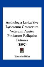 Anthologia Lyrica Sive Lyricorum Graecorum Veterum Praeter Pindarum Reliquiae Potiores (1897)