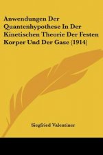 Anwendungen Der Quantenhypothese in Der Kinetischen Theorie Der Festen Korper Und Der Gase (1914)