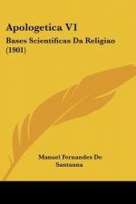 Apologetica V1: Bases Scientificas Da Religiao (1901)