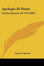 Apologia Di Dante: Scritta Intorno Al 1575 (1865)