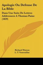 Apologie Ou Defense De La Bible: Dans Une Suite De Lettres Addressees A Thomas Paine (1829)