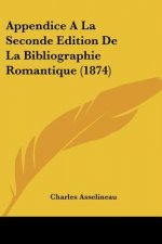 Appendice A La Seconde Edition De La Bibliographie Romantique (1874)