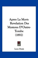 Apres La Mort: Revelation Des Mysteres D'Outre-Tombe (1892)