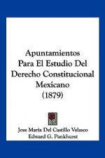 Apuntamientos Para El Estudio Del Derecho Constitucional Mexicano (1879)