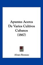 Apuntes Acerca De Varios Cultivos Cubanos (1867)