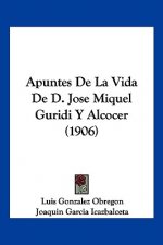 Apuntes de La Vida de D. Jose Miquel Guridi y Alcocer (1906)