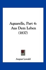 Aquarelle, Part 4: Aus Dem Leben (1837)