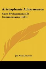 Aristophanis Acharnenses: Cum Prolegomenis Et Commentariis (1901)