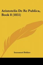 Aristotelis De Re Publica, Book 8 (1855)