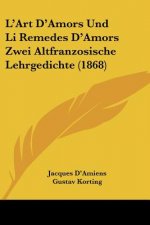 L'Art D'Amors Und Li Remedes D'Amors Zwei Altfranzosische Lehrgedichte (1868)