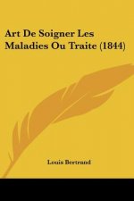 Art De Soigner Les Maladies Ou Traite (1844)