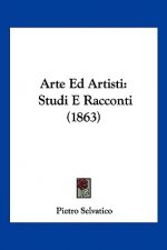 Arte Ed Artisti: Studi E Racconti (1863)