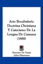 Arte Bocabulario Doctrina Christiana Y Catecismo De La Lengua De Cumana (1888)