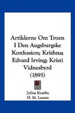 Artiklerne Om Troen I Den Augsburgske Konfession; Krishna; Edvard Irving; Kristi Vidnesbyrd (1895)
