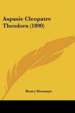 Aspasie Cleopatre Theodora (1890)