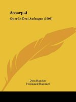 Assarpai: Oper In Drei Aufzugen (1898)