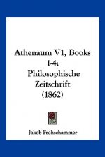 Athenaum V1, Books 1-4: Philosophische Zeitschrift (1862)