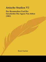 Attische Studien V2: Der Kerameikos Und Die Geschichte Der Agora Von Athen (1865)