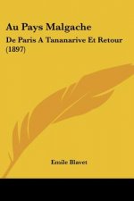 Au Pays Malgache: De Paris A Tananarive Et Retour (1897)