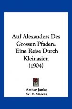 Auf Alexanders Des Grossen Pfaden: Eine Reise Durch Kleinasien (1904)