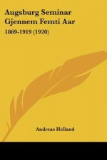 Augsburg Seminar Gjennem Femti AAR: 1869-1919 (1920)