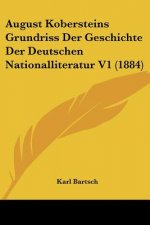 August Kobersteins Grundriss Der Geschichte Der Deutschen Nationalliteratur V1 (1884)