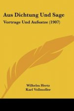 Aus Dichtung Und Sage: Vortrage Und Aufsatze (1907)