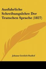 Ausfuhrliche Schreibungslehre Der Teutschen Sprache (1827)