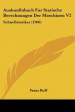 Auskunftsbuch Fur Statische Berechnungen Der Maschinen V2: Schnellstatiker (1906)