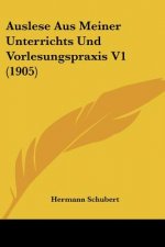 Auslese Aus Meiner Unterrichts Und Vorlesungspraxis V1 (1905)