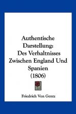 Authentische Darstellung: Des Verhaltnisses Zwischen England Und Spanien (1806)