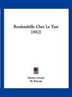 Rouletabille Chez Le Tsar (1912)
