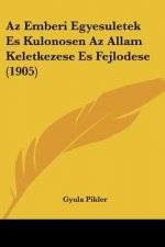 AZ Emberi Egyesuletek Es Kulonosen AZ Allam Keletkezese Es Fejlodese (1905)