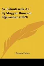 Az Eskudtszek Az Uj Magyar Bunvadi Eljarasban (1899)