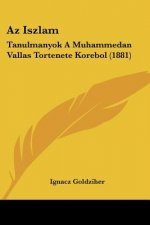 Az Iszlam: Tanulmanyok A Muhammedan Vallas Tortenete Korebol (1881)