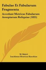 Fabulae Et Fabularum Fragmenta: Accedunt Metricae Fabularum Aesopiarum Reliquiae (1835)