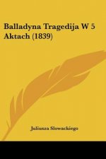 Balladyna Tragedija W 5 Aktach (1839)