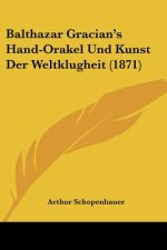 Balthazar Gracian's Hand-Orakel Und Kunst Der Weltklugheit (1871)