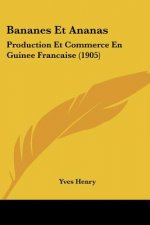 Bananes Et Ananas: Production Et Commerce En Guinee Francaise (1905)