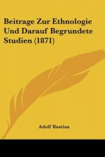 Beitrage Zur Ethnologie Und Darauf Begrundete Studien (1871)