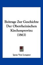 Beitrage Zur Geschichte Der Oberrheinischen Kirchenprovinz (1863)