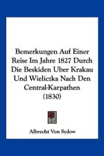 Bemerkungen Auf Einer Reise Im Jahre 1827 Durch Die Beskiden Uber Krakau Und Wieliczka Nach Den Central-Karpathen (1830)