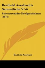Berthold Auerbach's Sammtliche V5-6: Schwarzwalder Dorfgeschichten (1871)