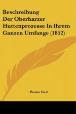 Beschreibung Der Oberharzer Huttenprozesse In Ihrem Ganzen Umfange (1852)