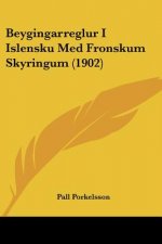 Beygingarreglur I Islensku Med Fronskum Skyringum (1902)