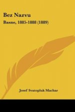 Bez Nazvu: Basne, 1885-1888 (1889)