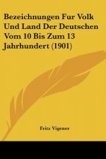 Bezeichnungen Fur Volk Und Land Der Deutschen Vom 10 Bis Zum 13 Jahrhundert (1901)