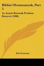 Bibliai Olvasmanyok, Part 3: AZ Asszir Korszak Profetai Konyvei (1908)