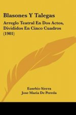 Blasones y Talegas: Arreglo Teatral En DOS Actos, Divididos En Cinco Cuadros (1901)