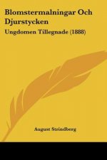 Blomstermalningar Och Djurstycken: Ungdomen Tillegnade (1888)
